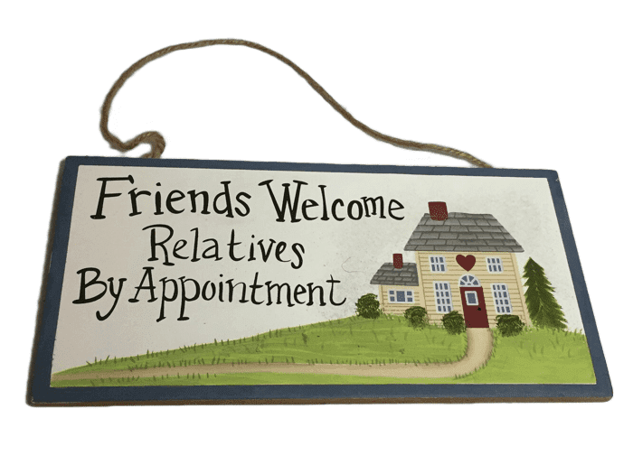 Friends Welcome - Relatives By Appointment Plaque